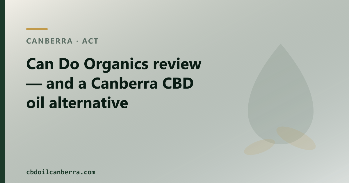 Can Do Organics review — and a Canberra CBD oil alternative