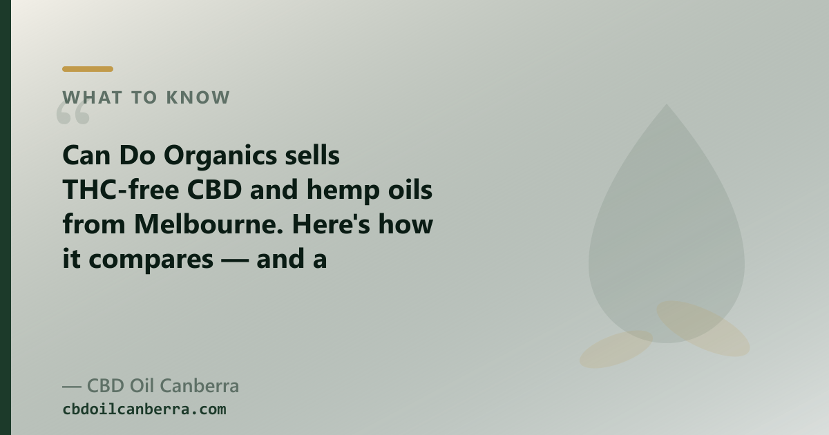 Can Do Organics sells THC-free CBD and hemp oils; our range adds full-spectrum, CBG and CBN oils