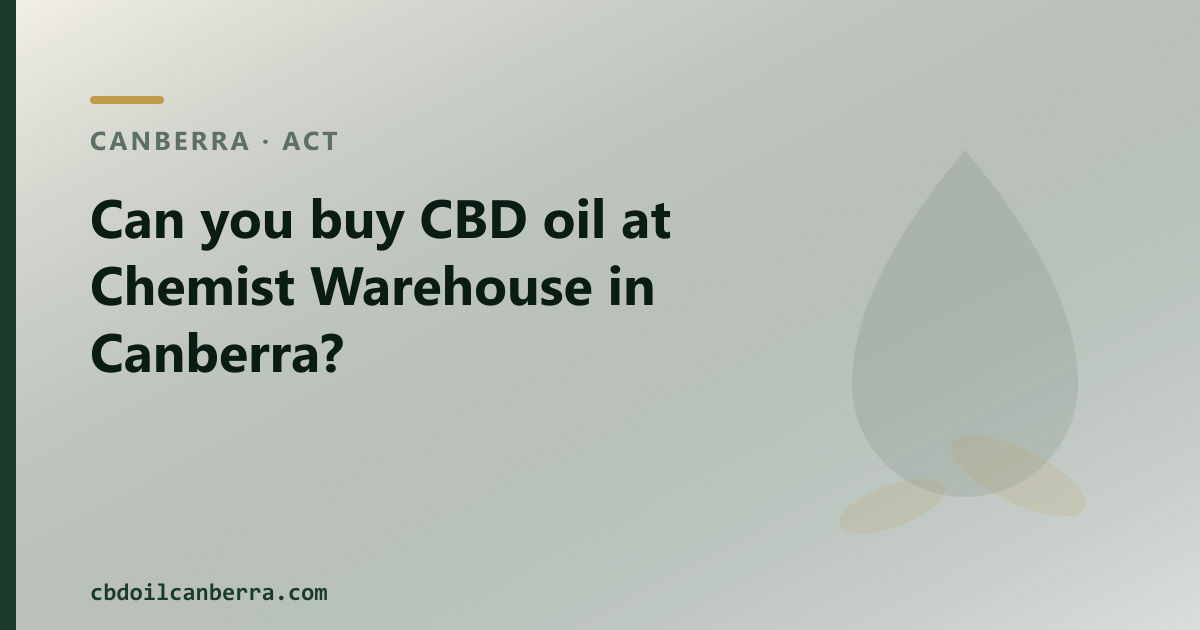 CBD oil in Canberra — can you buy it at Chemist Warehouse?