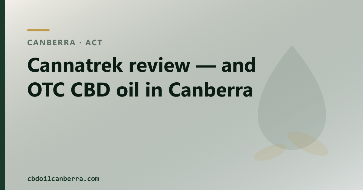 Cannatrek review — and OTC CBD oil in Canberra
