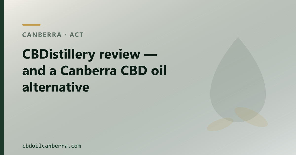 CBDistillery review — and a Canberra CBD oil alternative