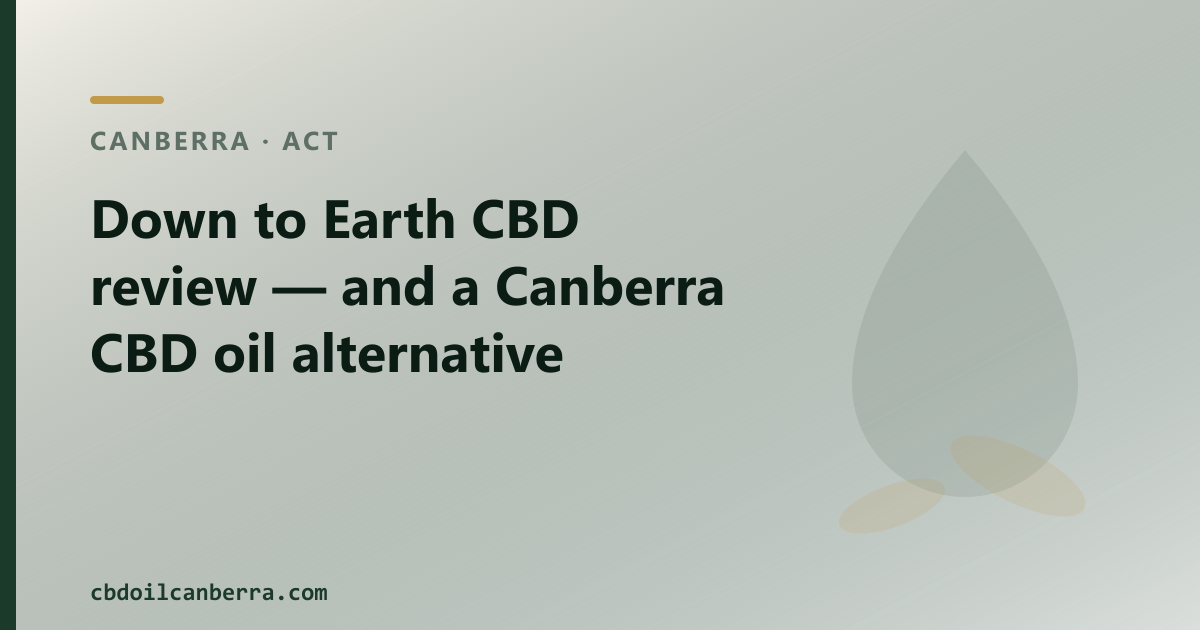 Down to Earth CBD review — and a Canberra CBD oil alternative