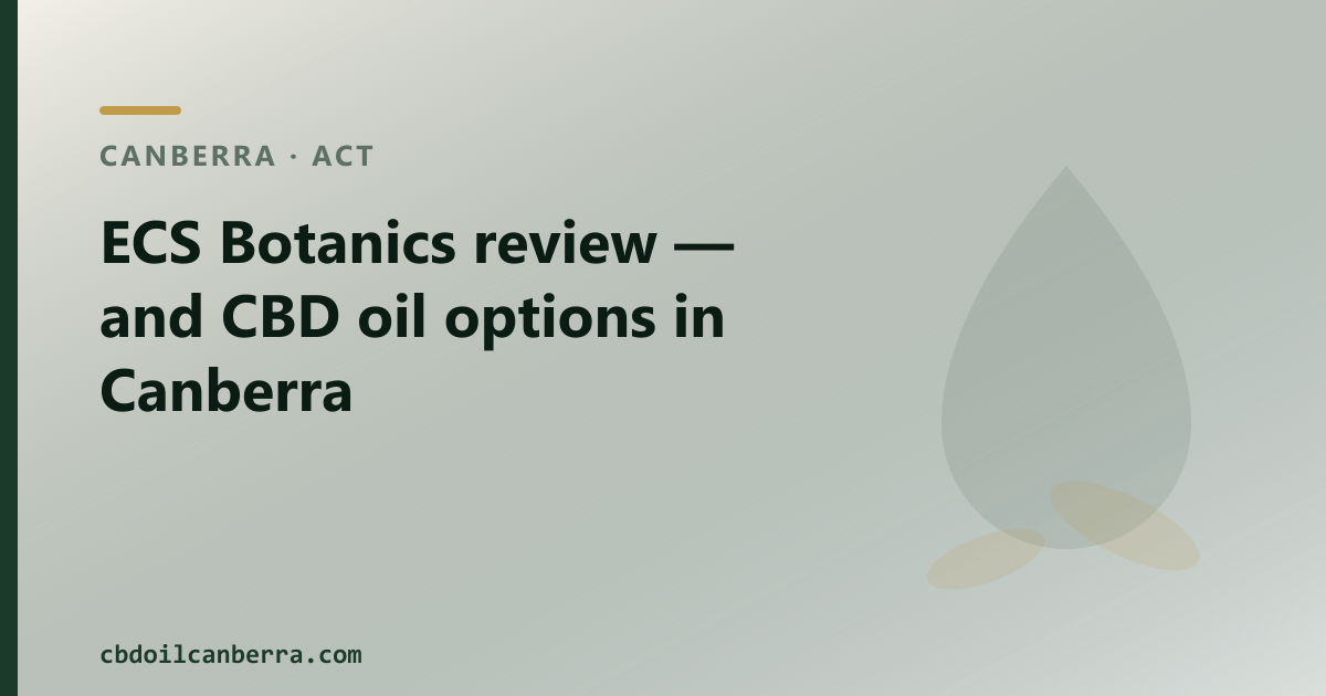 ECS Botanics review — and CBD oil options in Canberra