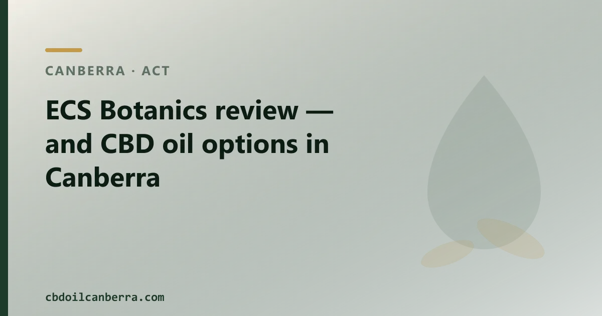 ECS Botanics review — and CBD oil options in Canberra
