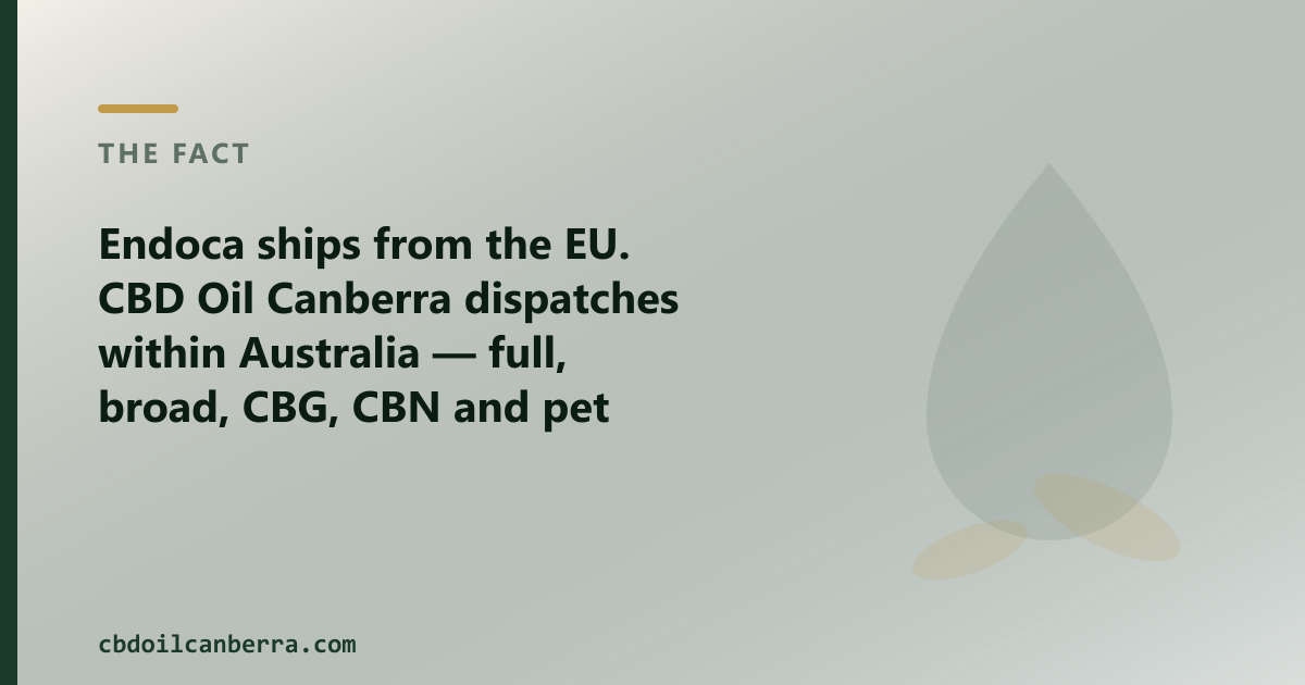 Endoca ships from the EU; CBD Oil Canberra dispatches within Australia, for Canberra