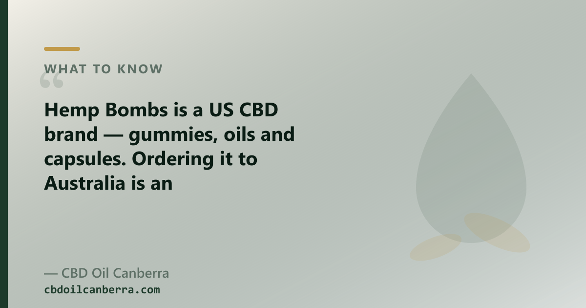Hemp Bombs ships from the US; a Canberra shop dispatches your order domestically
