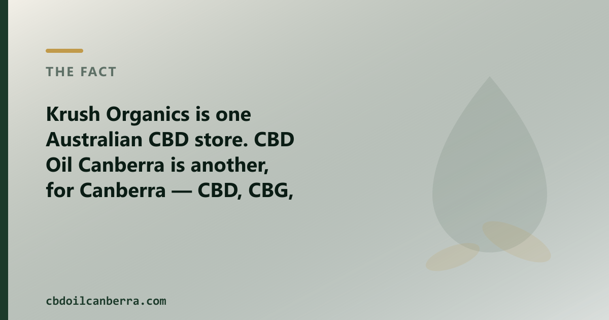 Krush Organics is one Australian CBD store; CBD Oil Canberra is another, for Canberra