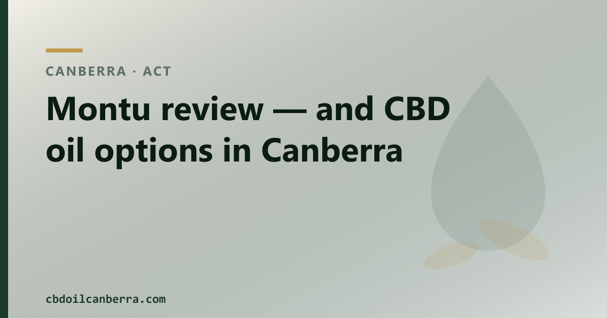 Montu review — and CBD oil options in Canberra