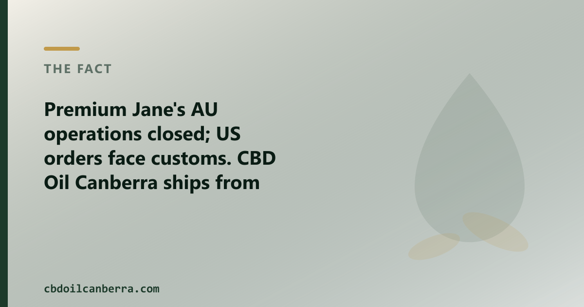 Premium Jane is US-based; CBD Oil Canberra is an active AU shop dispatching locally for Canberra