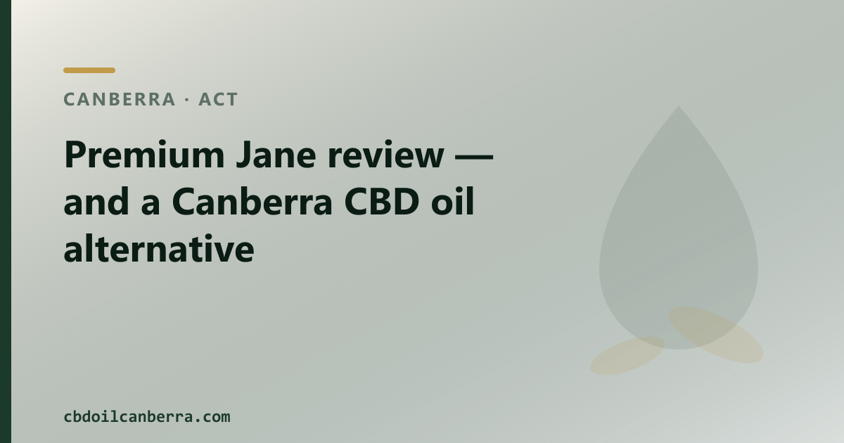Premium Jane review — and a Canberra CBD oil alternative