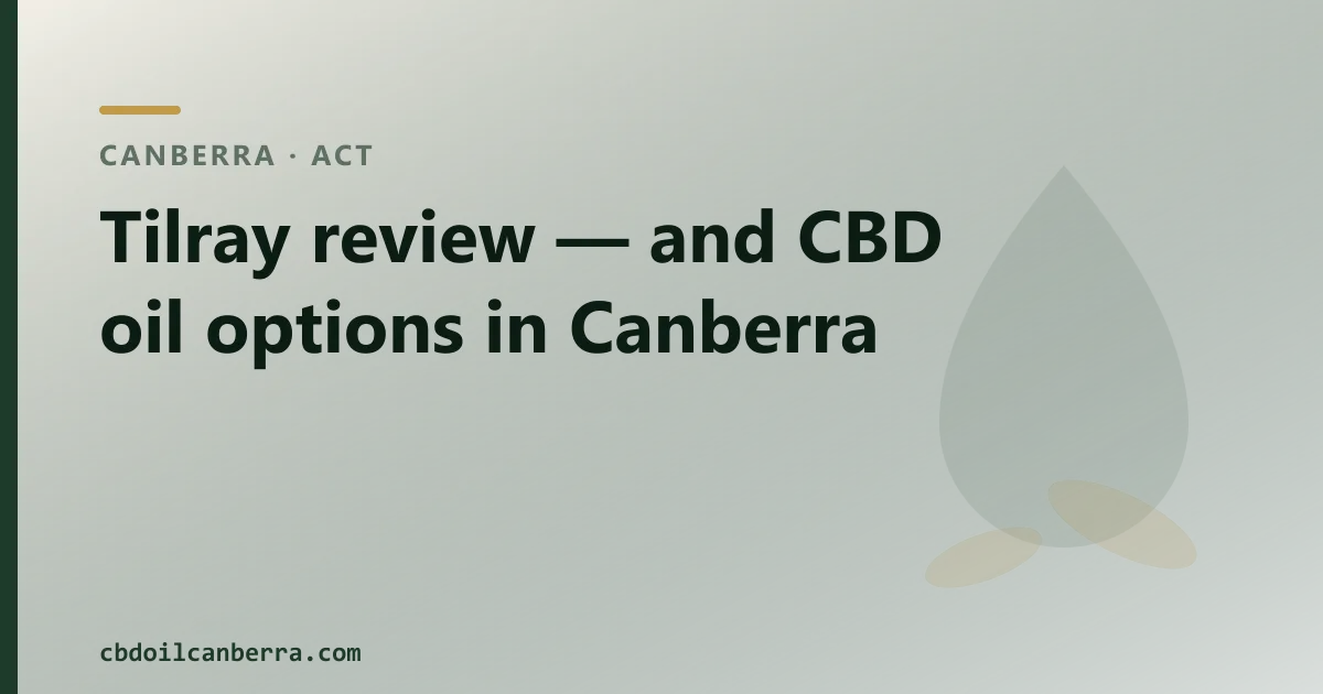 Tilray review — and over-the-counter CBD oil options in Canberra